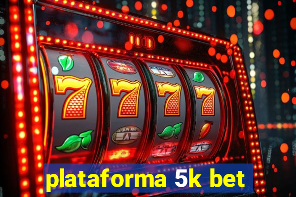 plataforma 5k bet